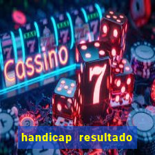 handicap resultado final - 2